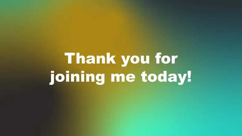 Thank you for joining me today! 2
