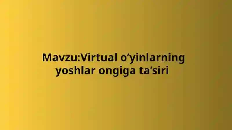 Virtual o’yinlarning yoshlar ongiga ta’siri 2