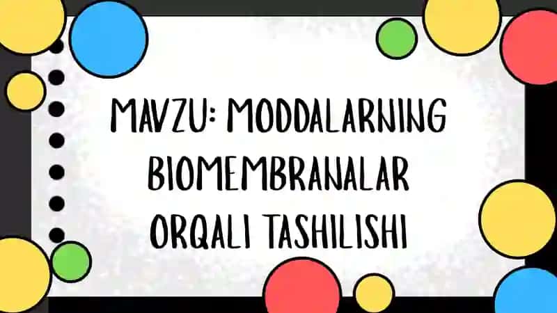 Biologik Membranalar va Tashilish Mexanizmlari 2
