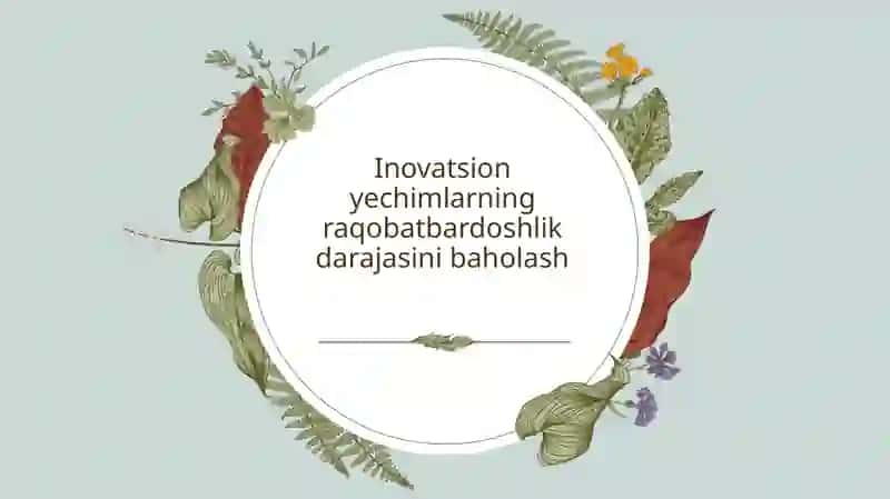 Inovatsion yechimlarning raqobatbardoshlik darajasini baholash 2