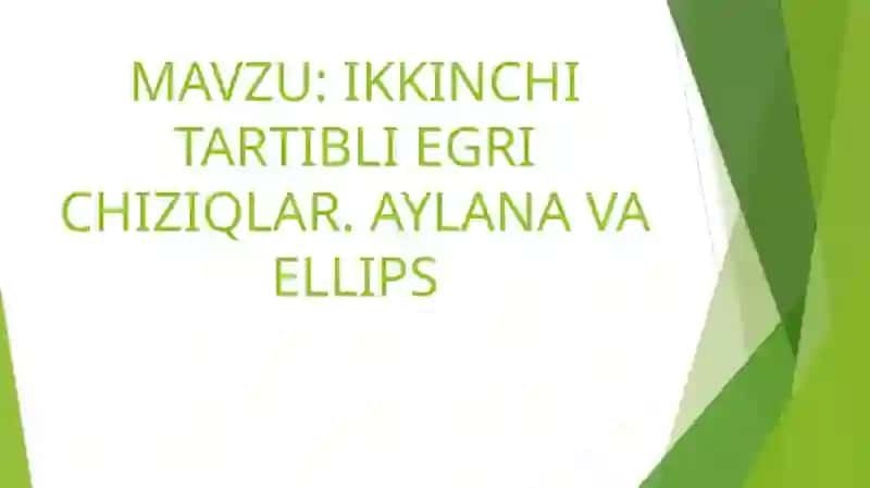 Ikkinchi tartibli egri chiziqlar. Aylana va ellips 2