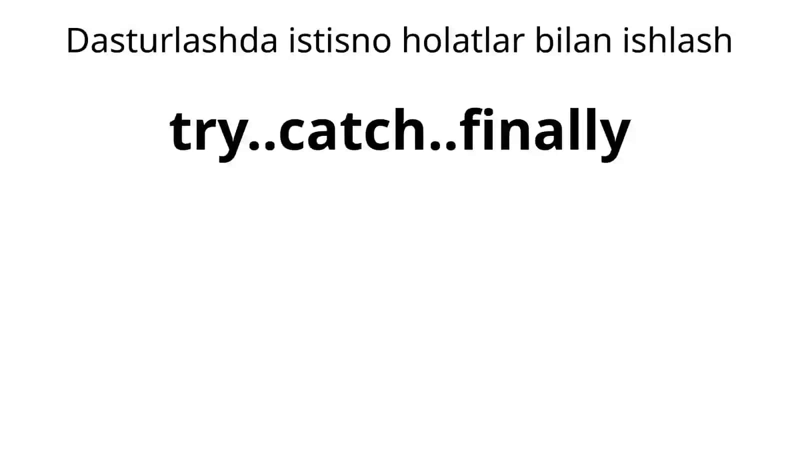 Istisnolar. Istisnolar turlari. Istisnolarni ushlash. Final bloki 2