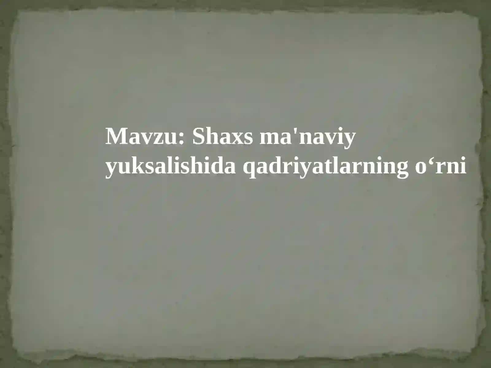 Ma'naviyyuksalishshaxsda qadriyatlarning o'rnini tushuntirish 2