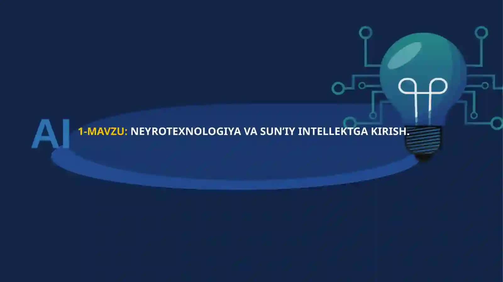 Neyrotexnologiyalar va suniy intellektga kirish 2