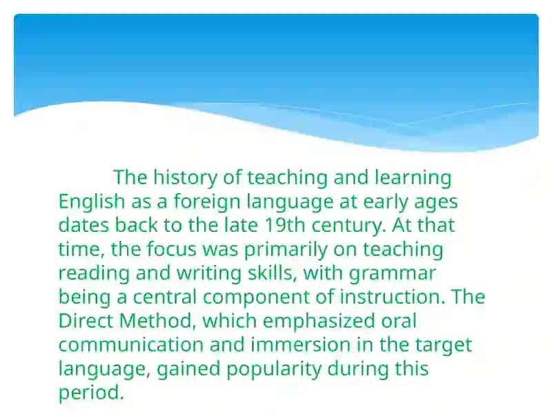 The history of teaching/learning English as a foreign language at the early ages 2