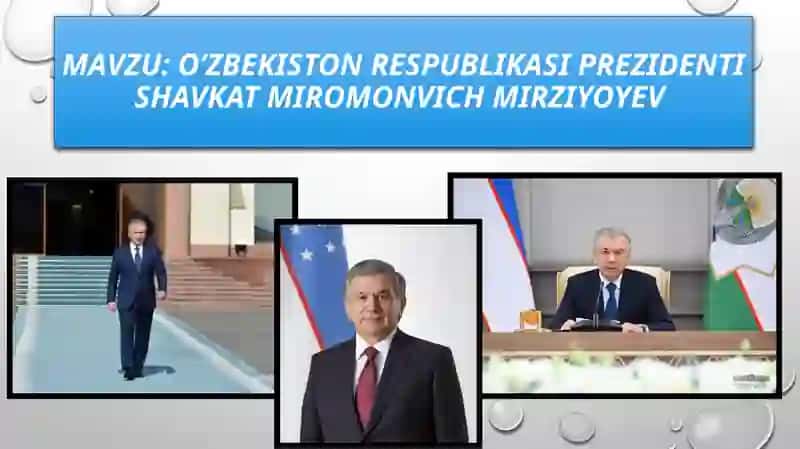O’zbekiston Respublikasi prezidenti ShavkatmiromonvichMirziyoyev 2