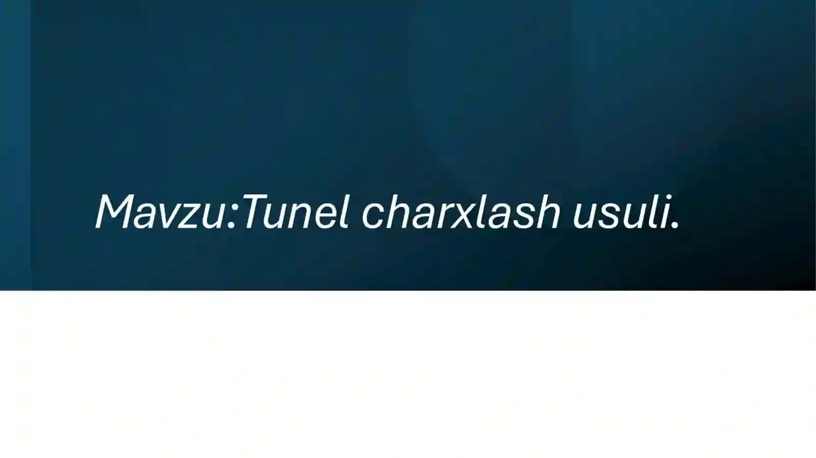 Tunel charxlash usuli 2