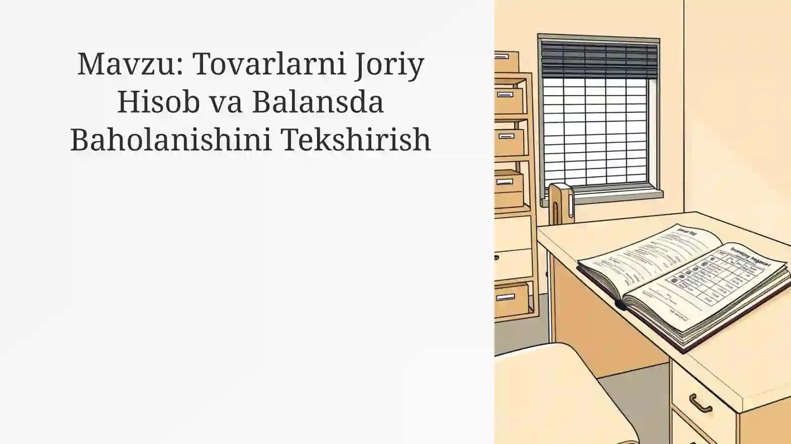 Tovarlarni Joriy Hisob va Balansda Baholanishini Tekshirish 2