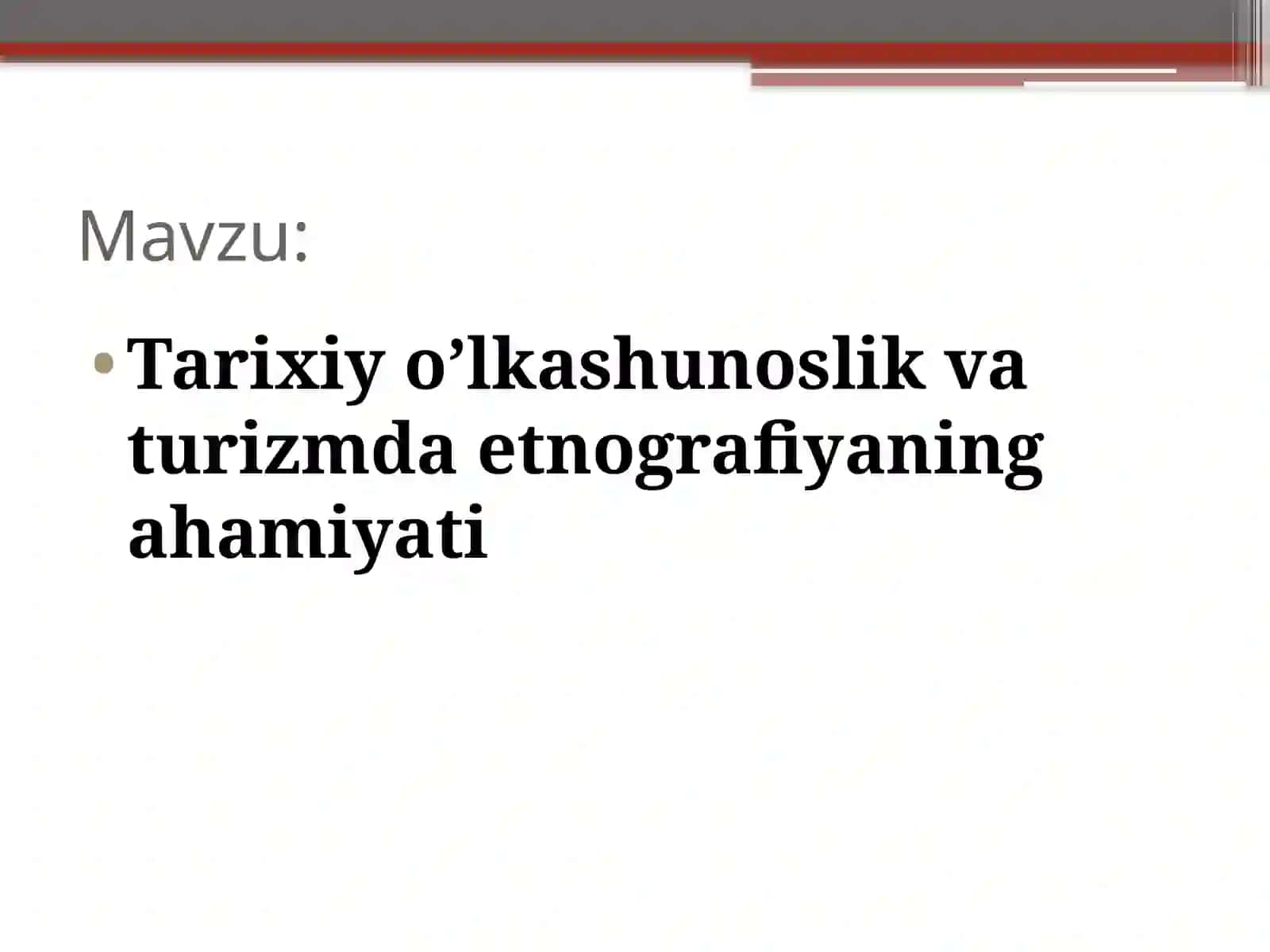 Tarixiy o’lkashunoslik va turizmda etnografiyaning ahamiyati 2