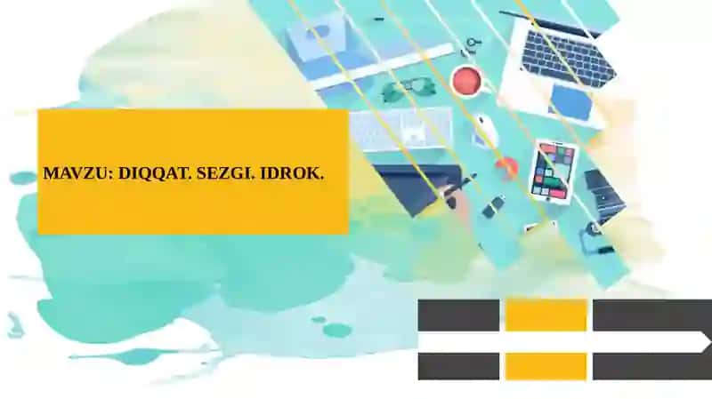 MAVZU:DIQQAT. SEZGI. IDROK 2