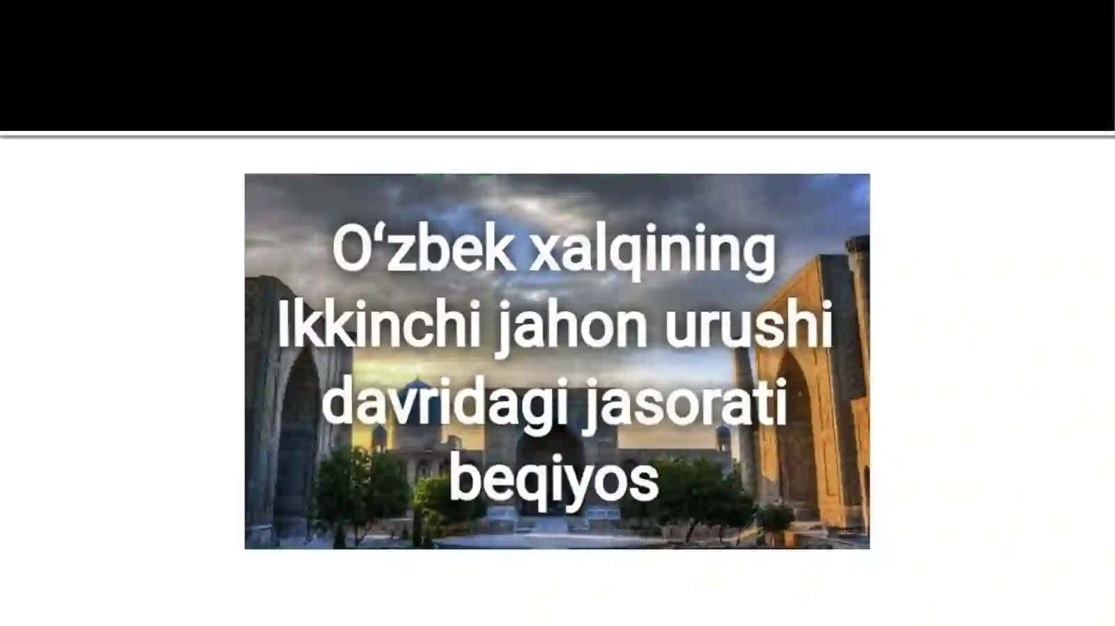 O'zbek xalqinning ikkinchi johon urushuga qo'shgan xissasi 2