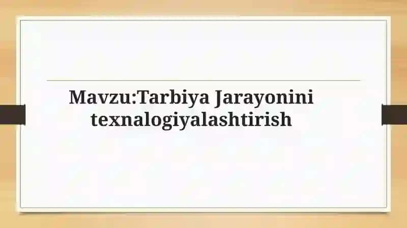 Tarbiya Jarayonini Texnologiyalashtirish 2
