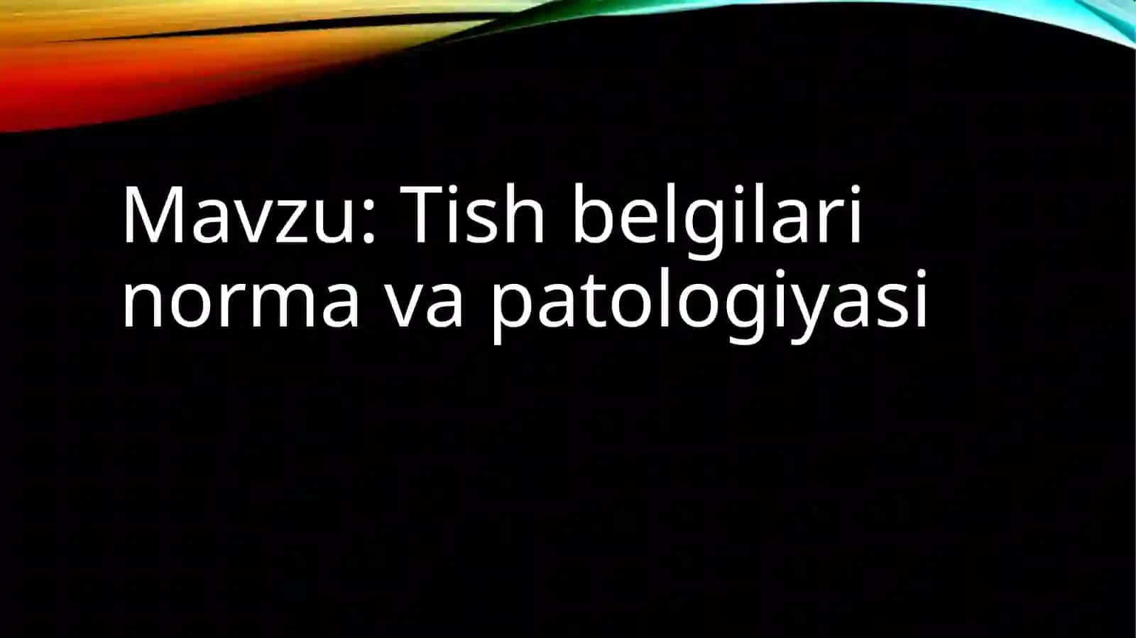 Tish belgilarining ormavapatologiyasi 2