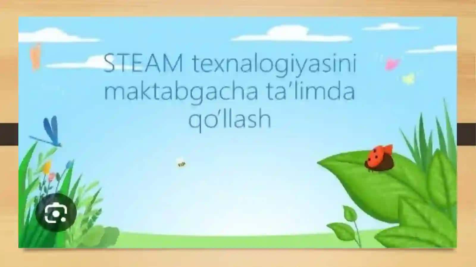 STEAM ta’lim texnalogiyasini amaliy qo’llash usullari. Maktabgacha ta’limda tabiatga oid bilimlar va badiiy estetik tarbiyaning integratsiyasi STEAM ta’lim texnalogiyasidan foydalanish. 2