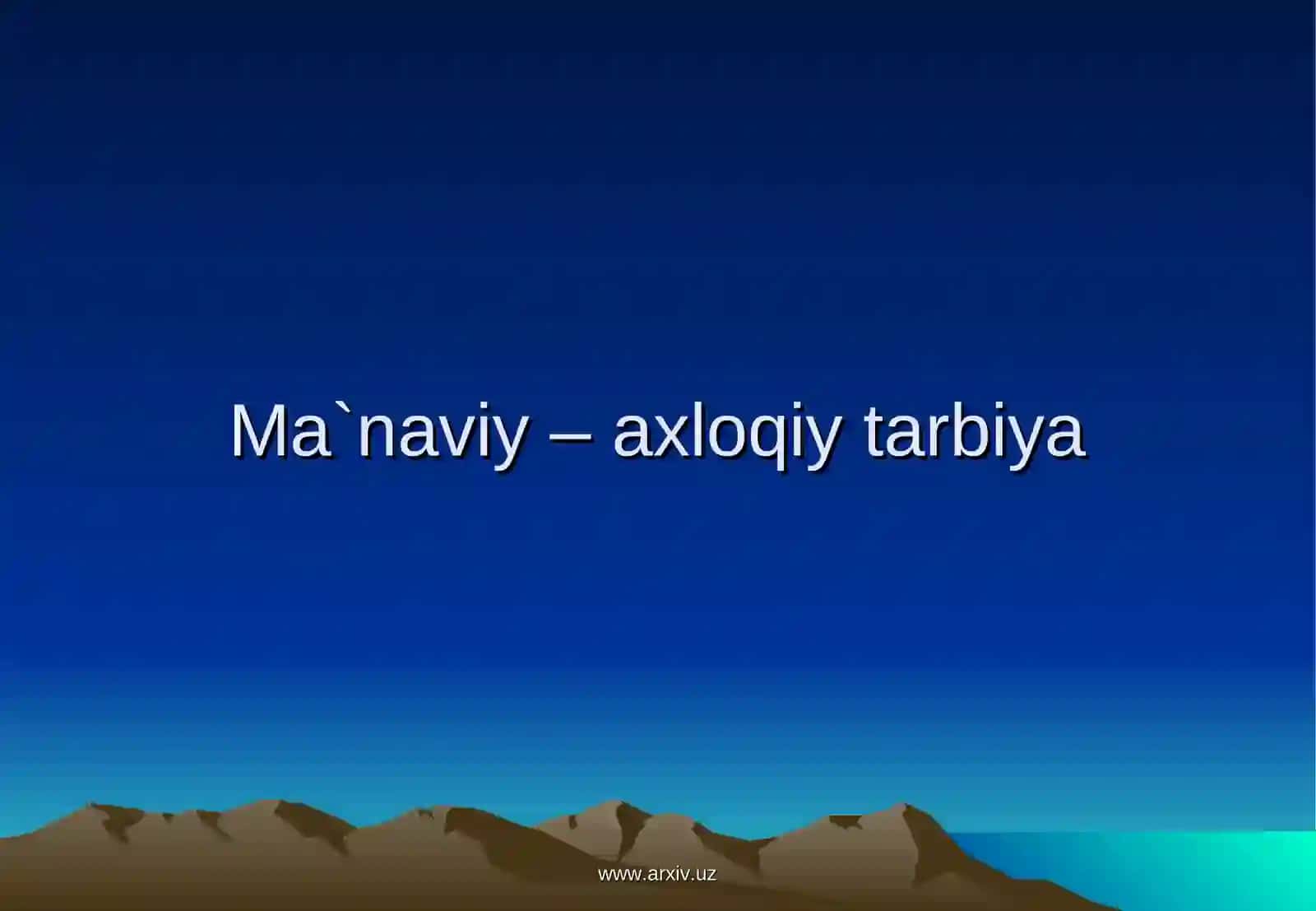 Ma`naviy – axloqiy tarbiya 2