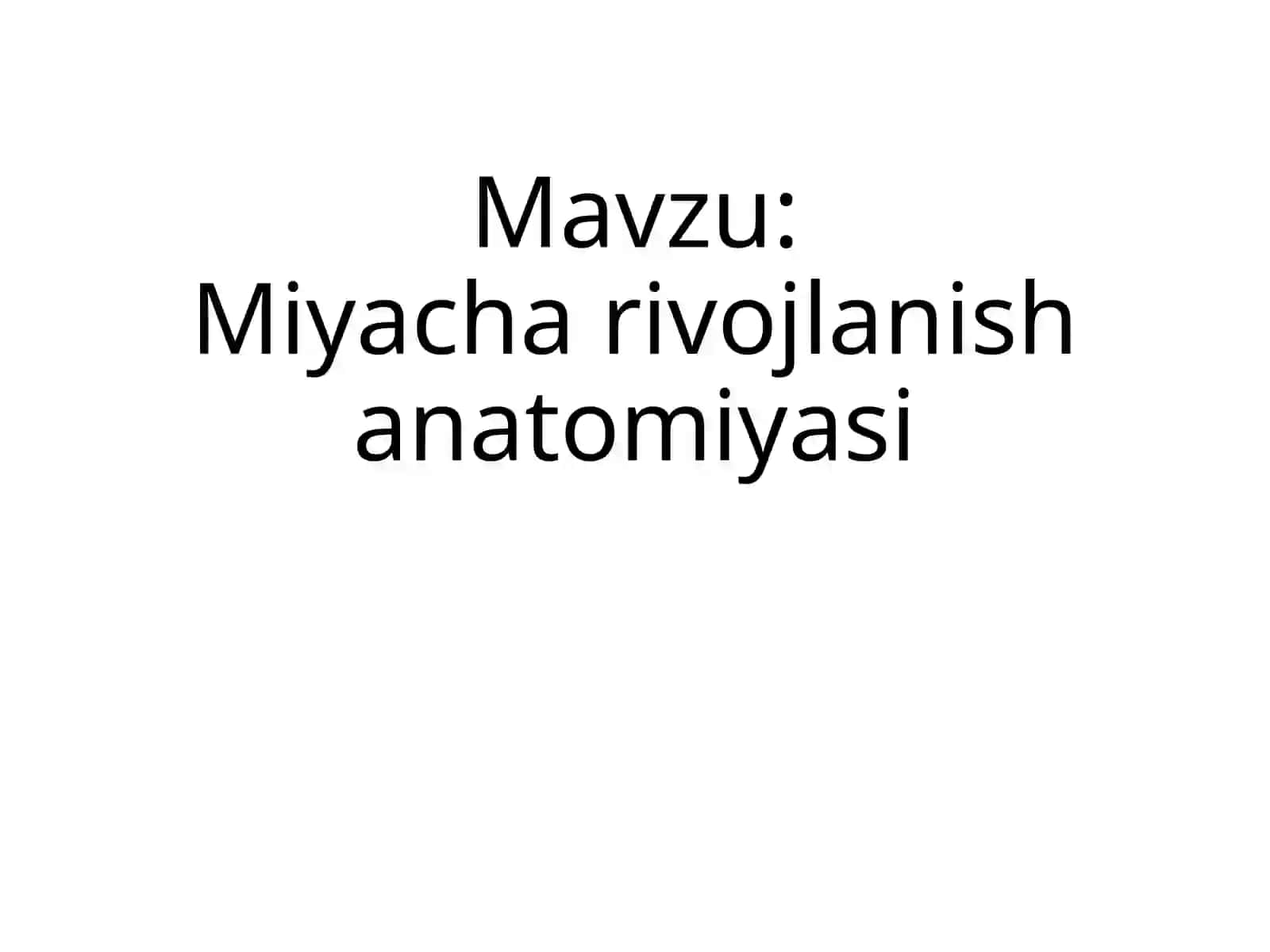 Miyacharivojlanish anatomiyasi 2