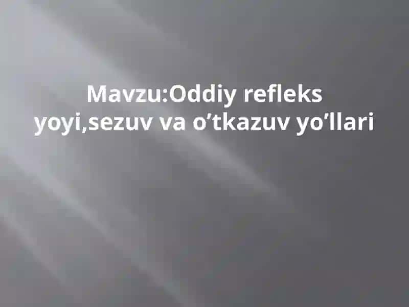 Oddiy refleksyoyi, sezuvvao’tkazuvyo’llari 2