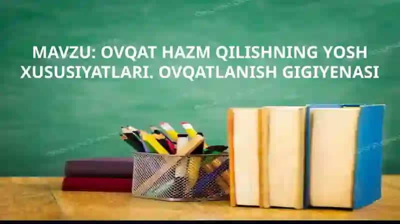 OVQAT HAZM QILISHNING YOSH XUSUSIYATLARI. OVQATLANISH GIGIYENASI 2