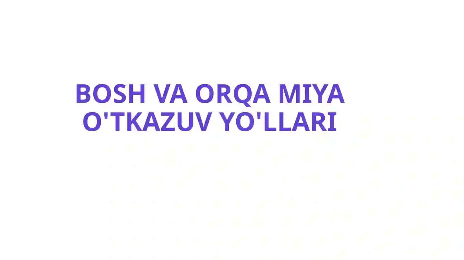 BOSH VA ORQA MIYA O'TKAZUV YO'LLARI 2