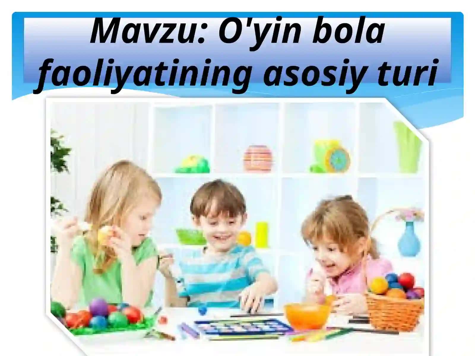 O'yin bolalar faoliyatining asosiy turi 2