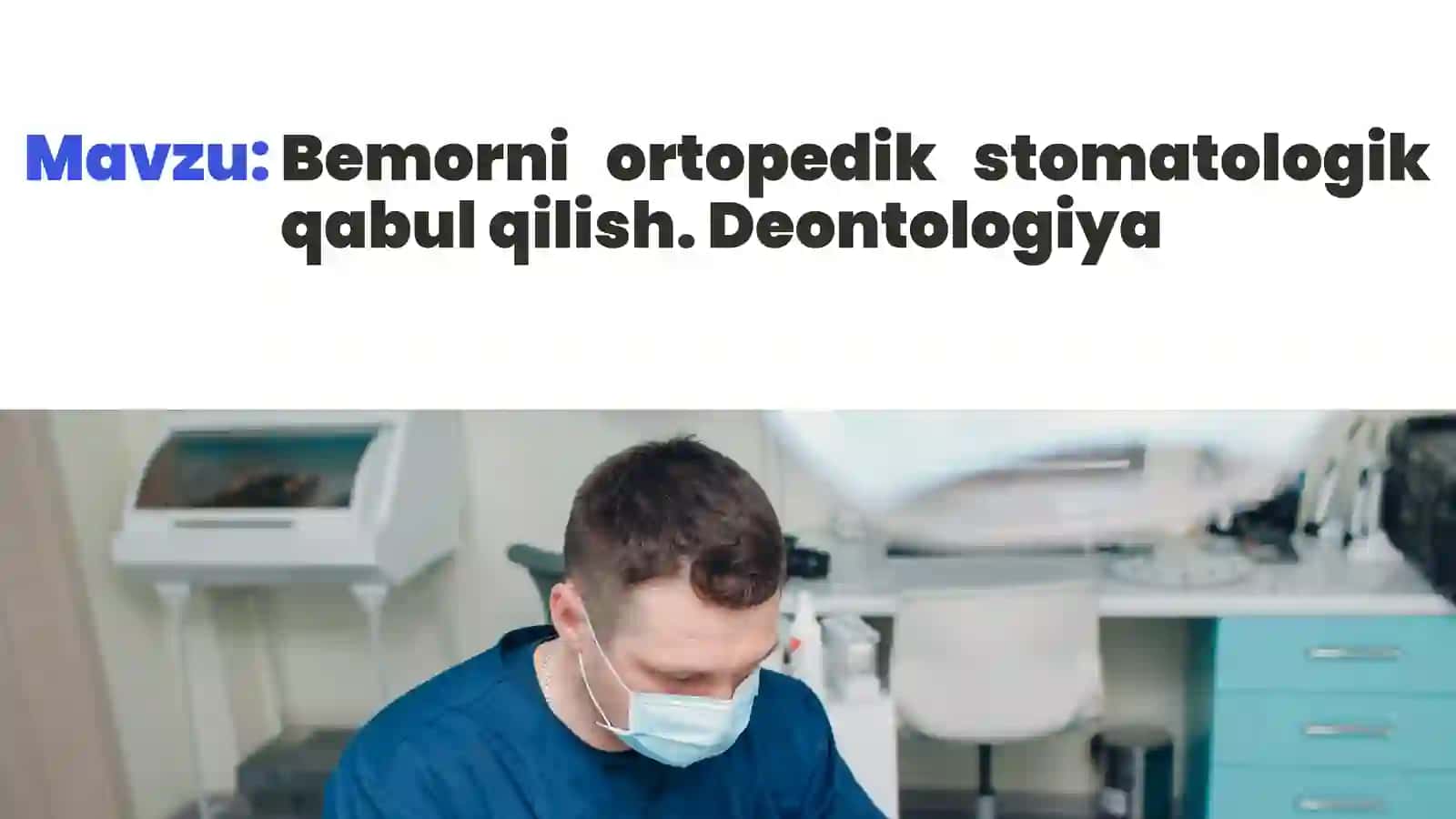 Bemorni ortopedik stomatologik qabul qilish. Deontologiya 2
