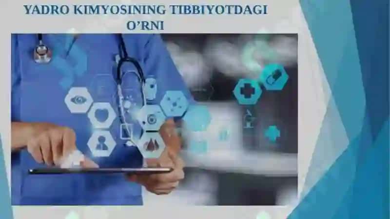 Yadro kimyosing tibbiyotdagi o’rni 2