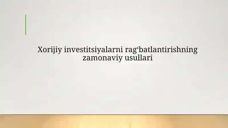 Xorijiy investitsiyalarni rag‘batlantirish 2