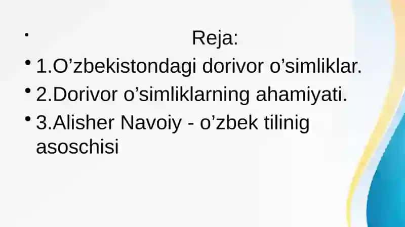 O’zbekistondagi dorivor o’simliklar. Alisher Navoiy- o’zbek tilining asoschisi 2