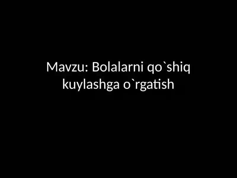 Bolalarni qo`shiq kuylashga o`rgatish 2