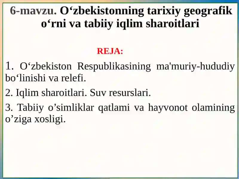 O'zbekistonning tarixiy geografik o‘rni va tabiiy iqlim sharoitlari 2