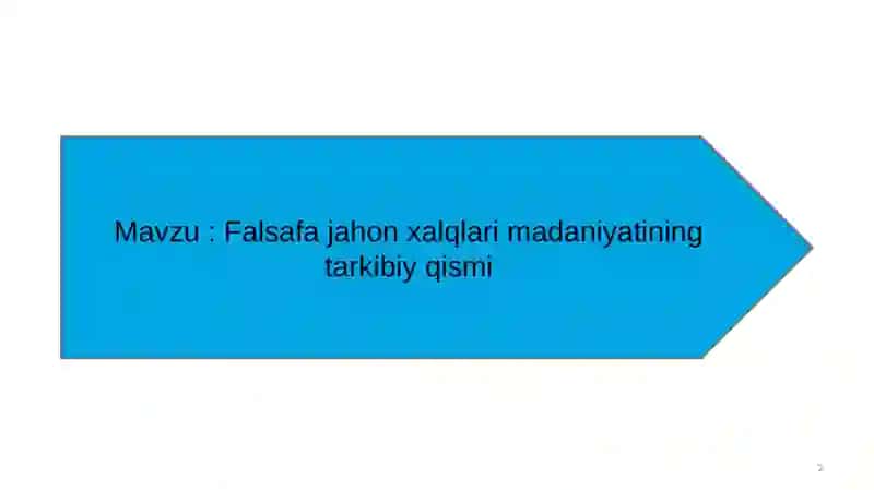 Falsafa jahon xalqlari madaniyatining tarkibiy qismi 2