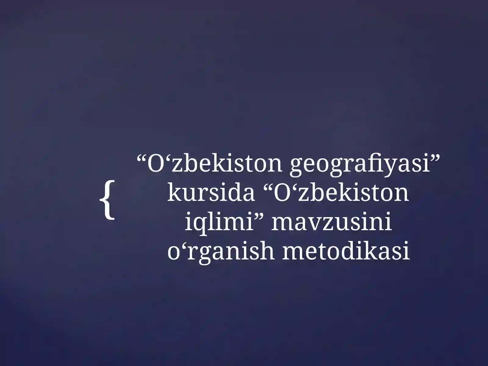 “O‘zbekistoniqlimi”mavzusini o‘rganish metodikasi 2