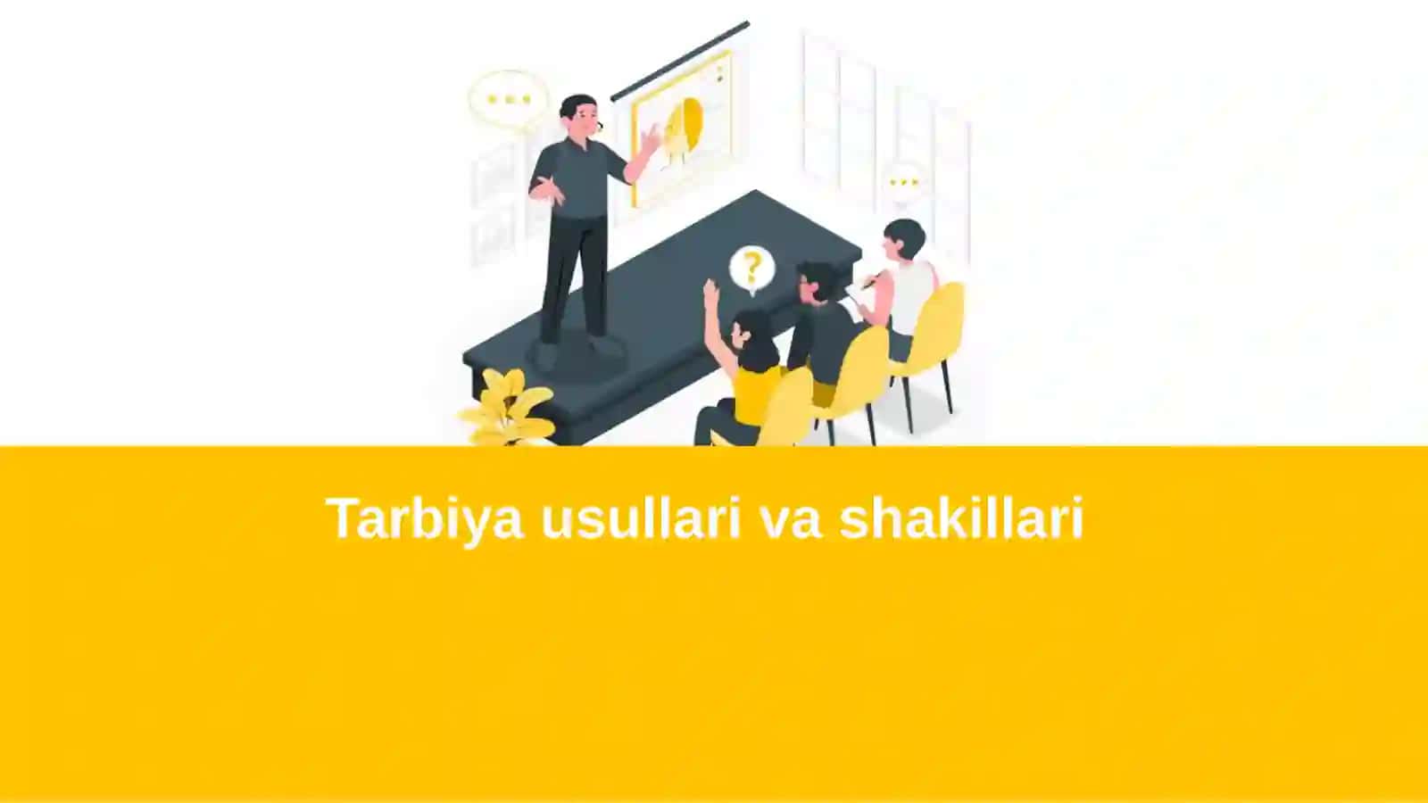 Tarbiya usullari va shakillari 2