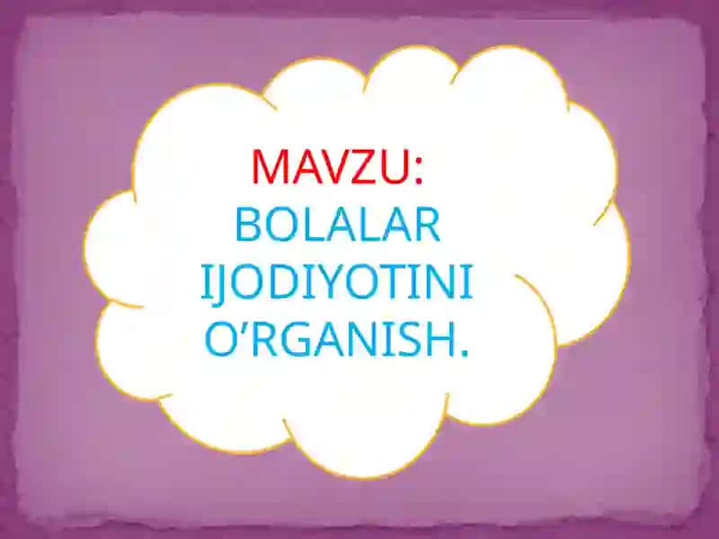 Bolalar Ijodiyotini o'rganish 2