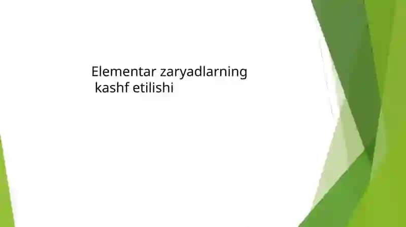 Elementar zaryadlarning  kashf etilishi 2
