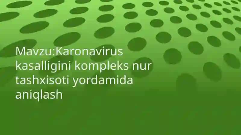 Karonavirus kasalligini kompleks nur tashxisoti yordamida aniqlash 2