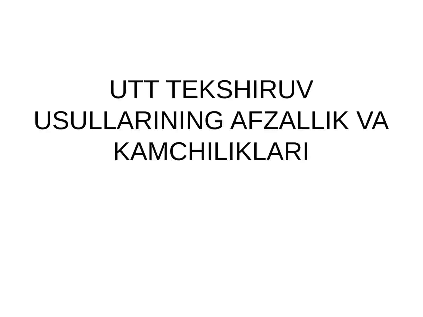 UTT TEKSHIRUV USULLARINING AFZALLIK VAKAMCHILIKLARI 2