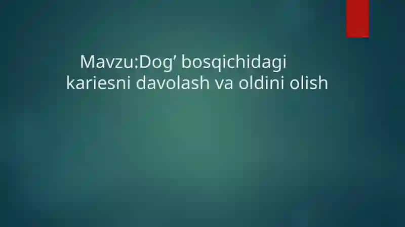 Dog’bosqichidagikariesni davolash va oldini olish 2