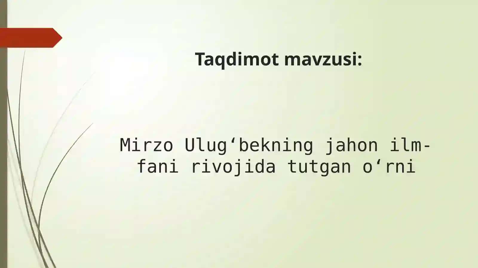 Mirzo Ulug‘bekning jahon ilm-fan rivojida tutgan o‘rni 2