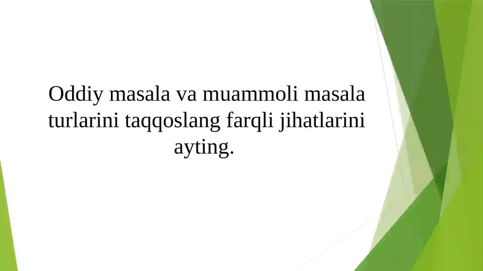 Muammoli masalalar turi va yechishga o‘rgatish metodi 2