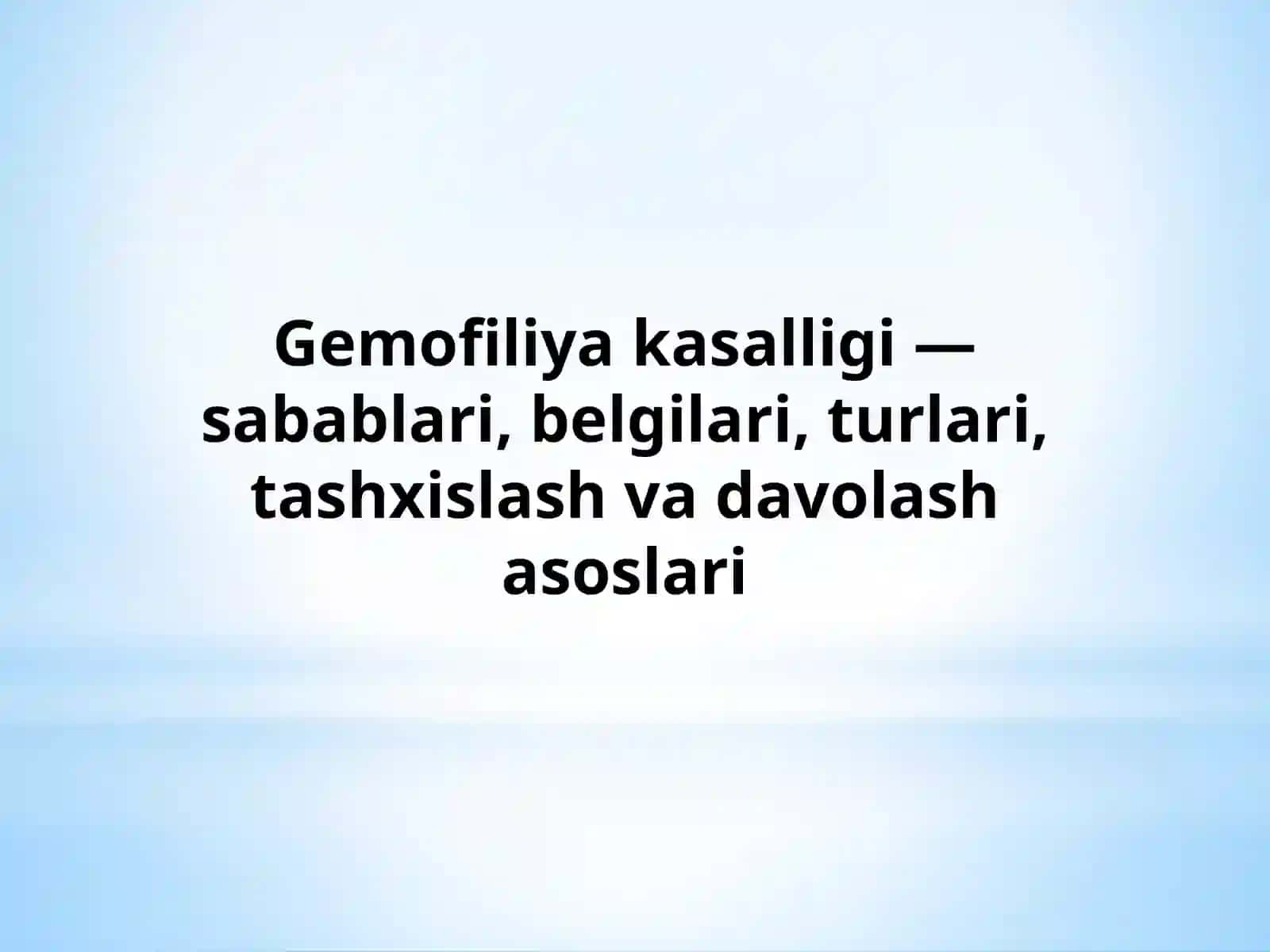gemofiliy ava uning kelib chiqishi, davolash usullari. 2