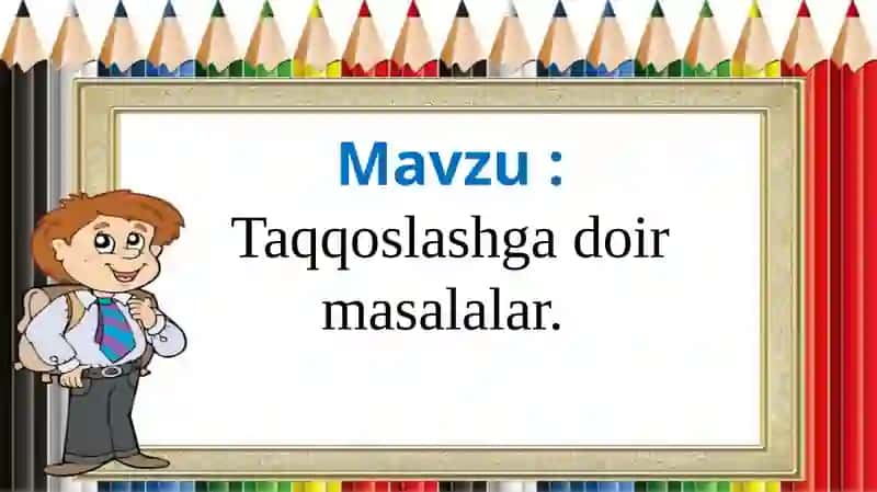 Taqqoslashga doir masalalar 2