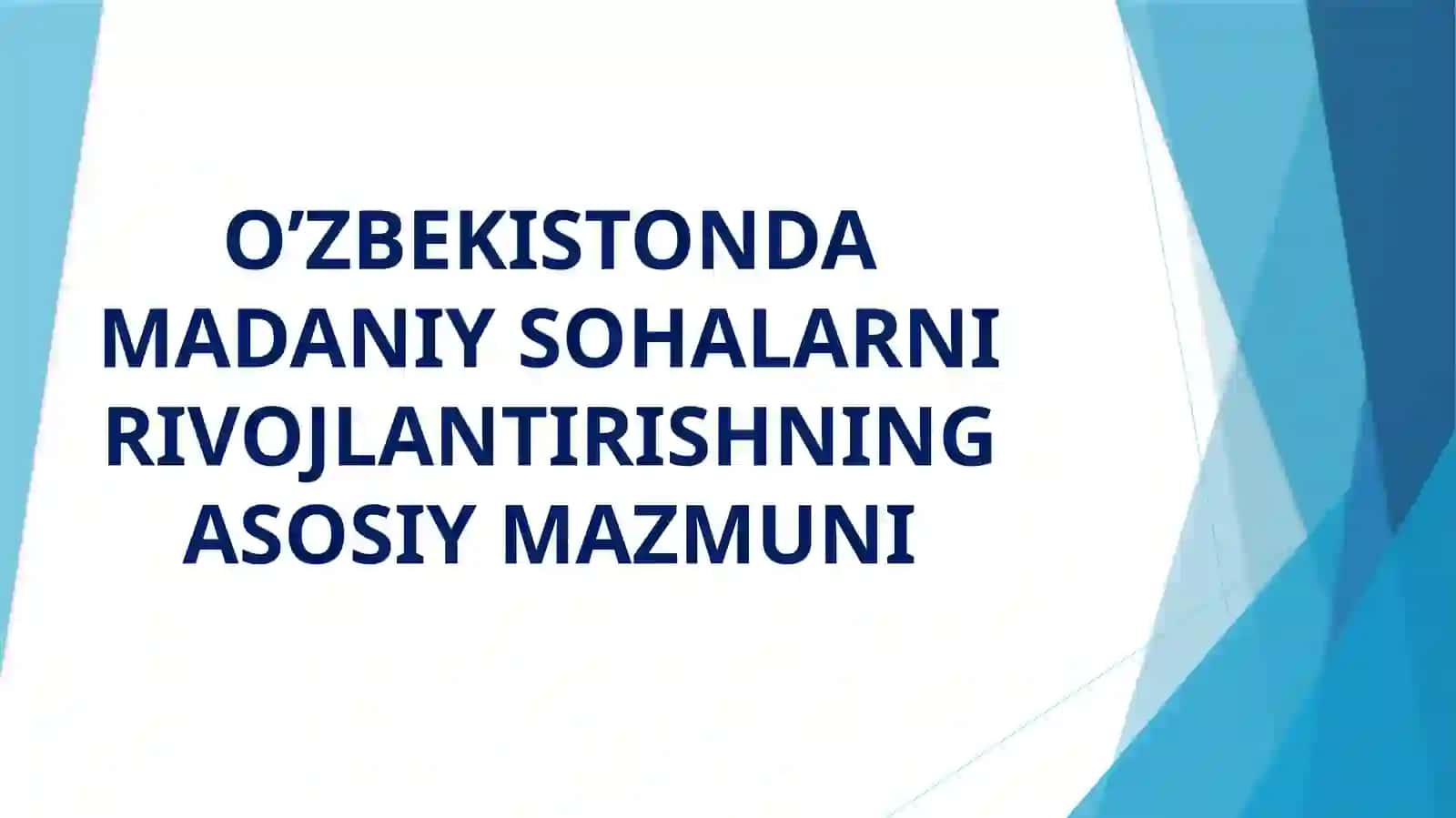 O’ZBEKISTONDA MADANIY SOHALARNI RIVOJLANTIRISHNING ASOSIY MAZMUNI 2