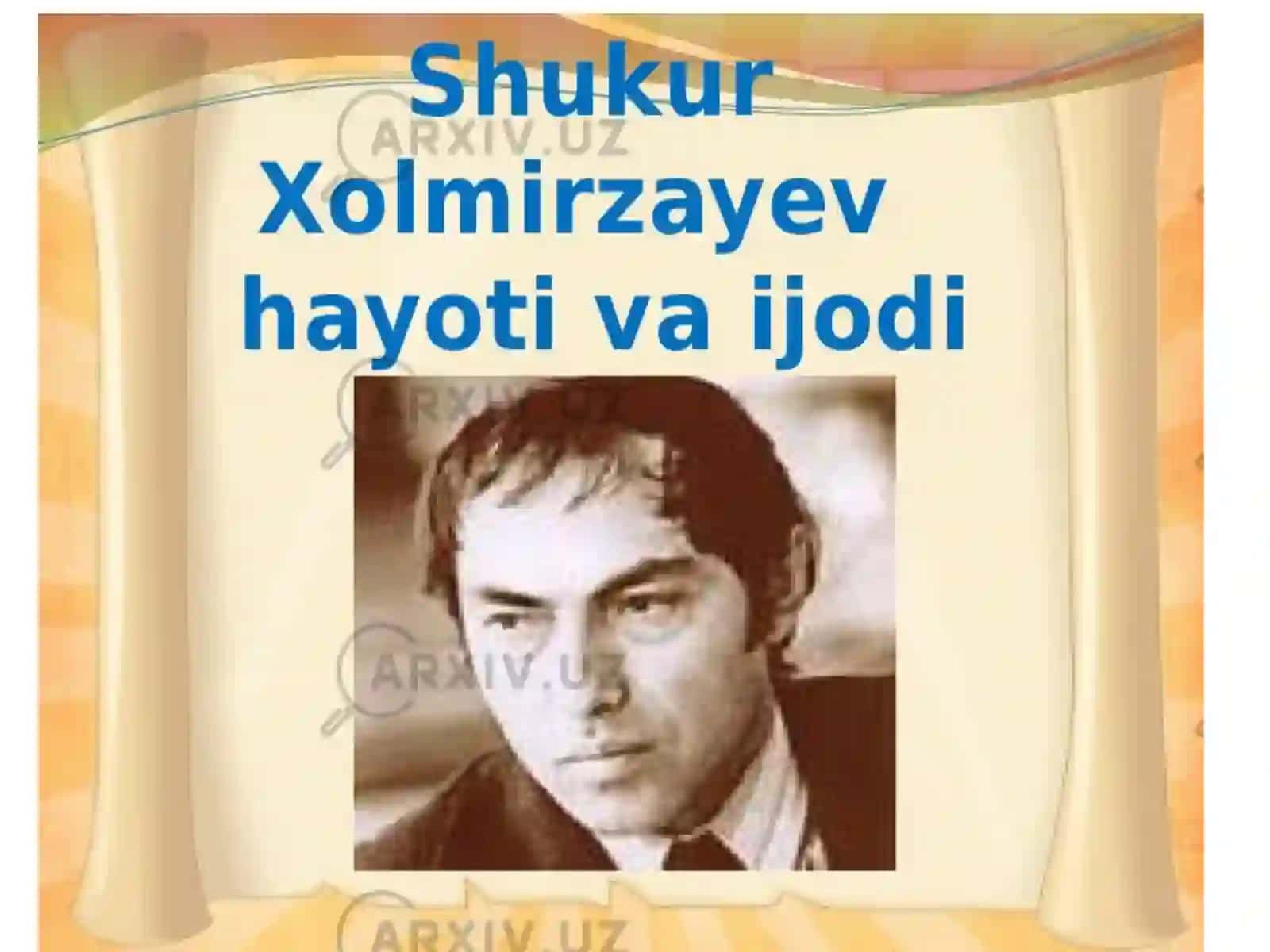Shukur Xolmirzayev hayotiva ijodi 2