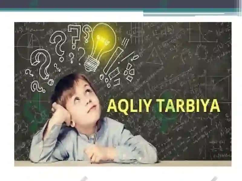 Aqliy tarbiya mavzusidagi TAQDIMOTI 2