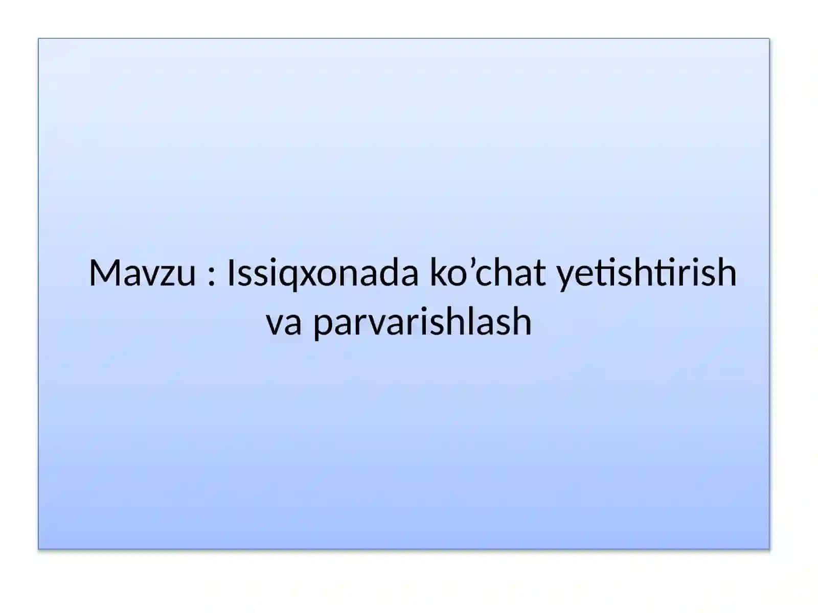 Issiqxonada ko’chat yetishtirish va parvarishlash 2