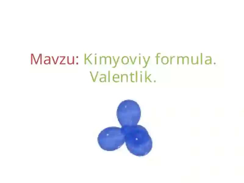 Kimyoviy formula - Valentlik 2