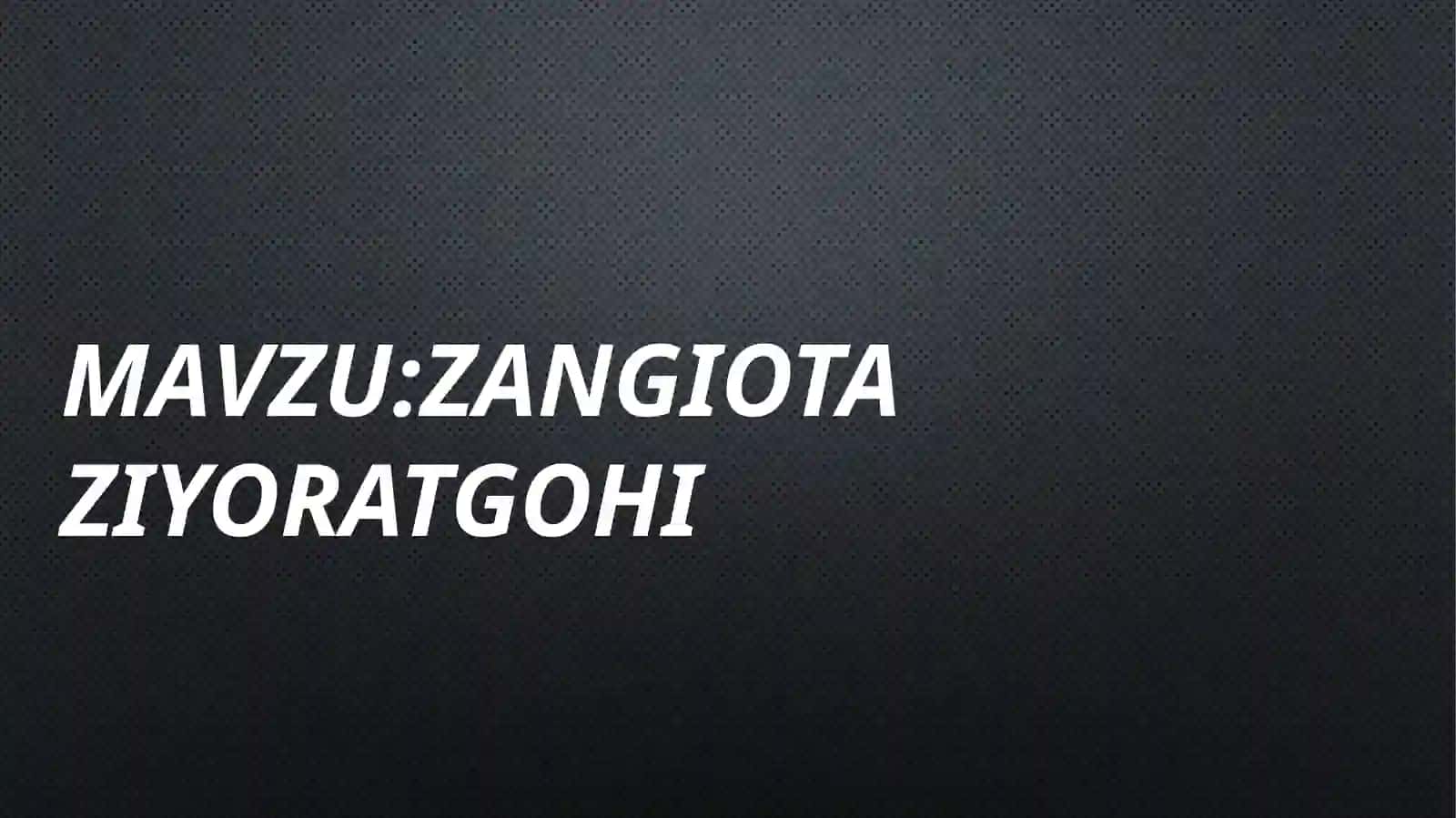 Zangiota ziyoratgohi 2