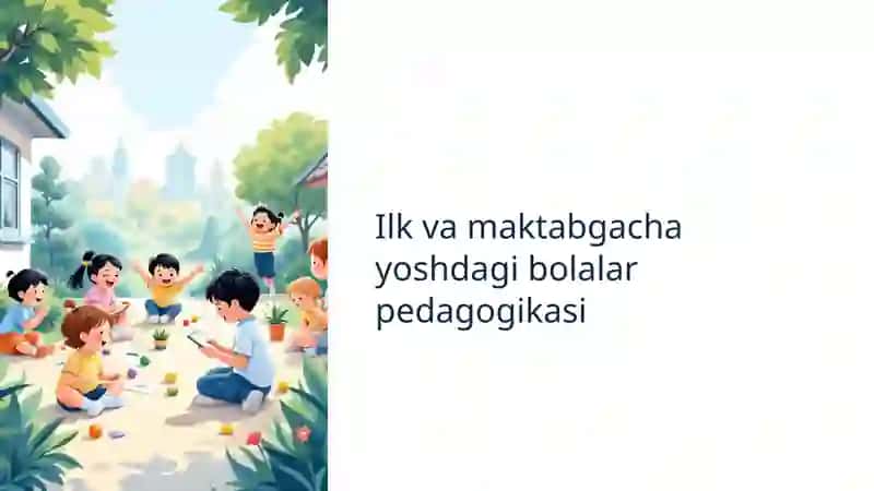 Ilk va maktabgacha yoshdagi bolalar pedagogikasi 2