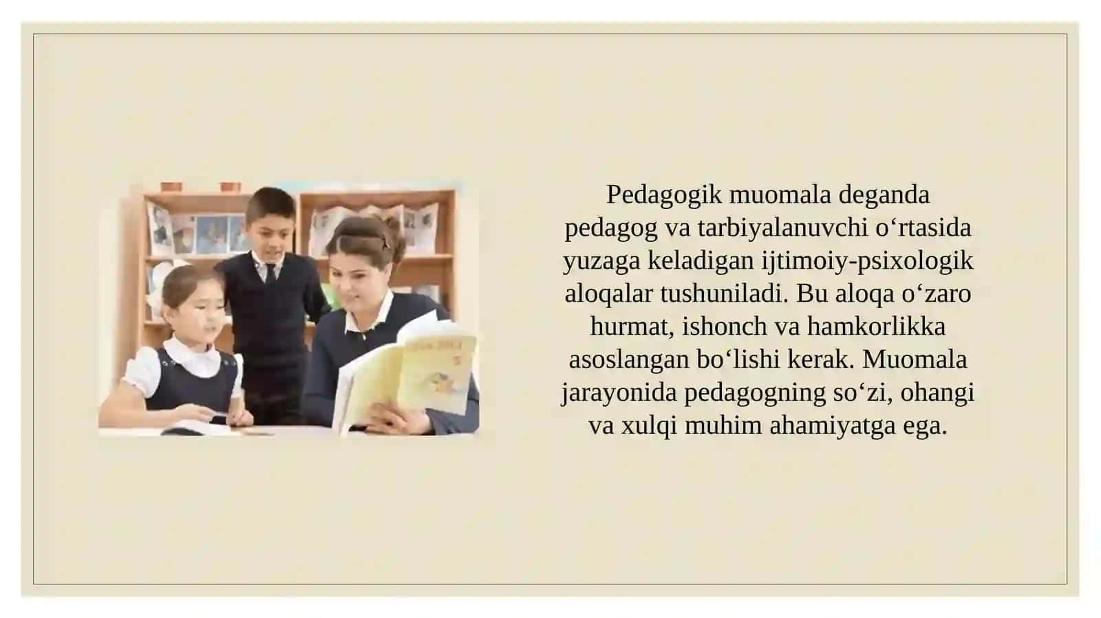 Pedagoglarning tarbiyalanuvchilar bilan muomalasining mohiyati 3